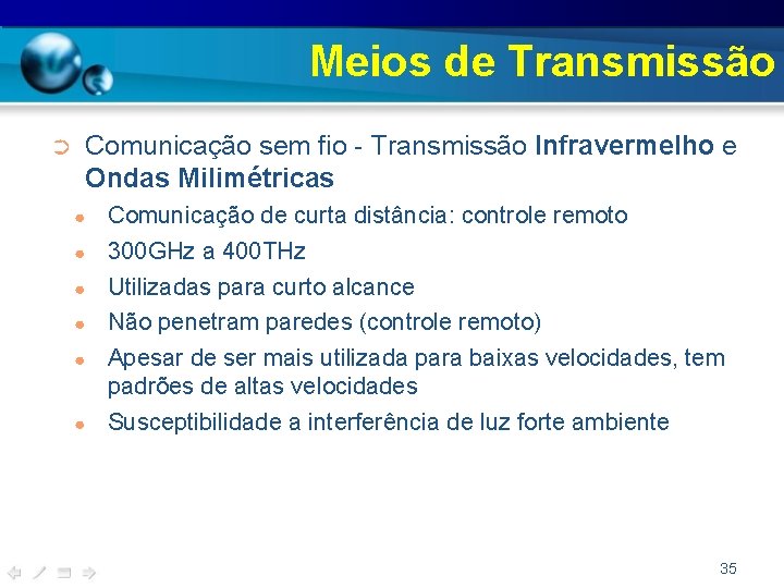 Meios de Transmissão Comunicação sem fio - Transmissão Infravermelho e Ondas Milimétricas ➲ ●