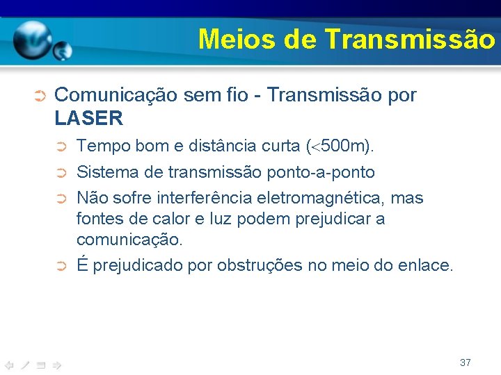 Meios de Transmissão ➲ Comunicação sem fio - Transmissão por LASER ➲ ➲ Tempo
