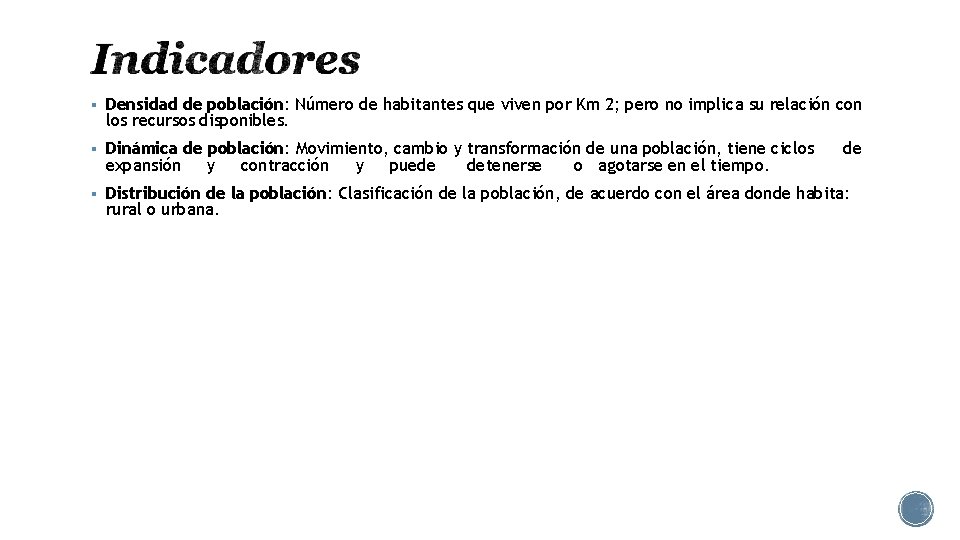  Densidad de población: Número de habitantes que viven por Km 2; pero no