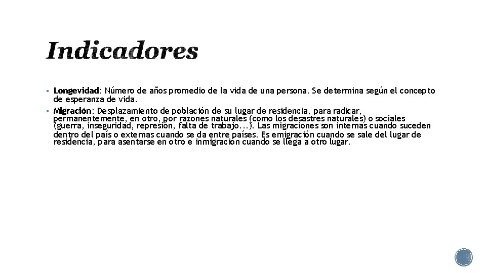  Longevidad: Número de años promedio de la vida de una persona. Se determina