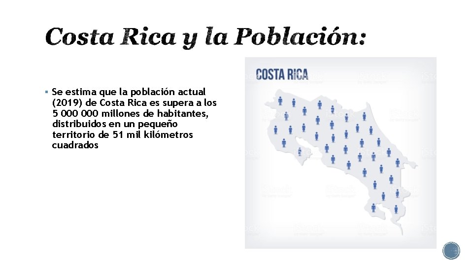  Se estima que la población actual (2019) de Costa Rica es supera a