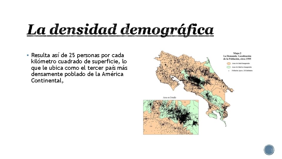  Resulta así de 25 personas por cada kilómetro cuadrado de superficie, lo que