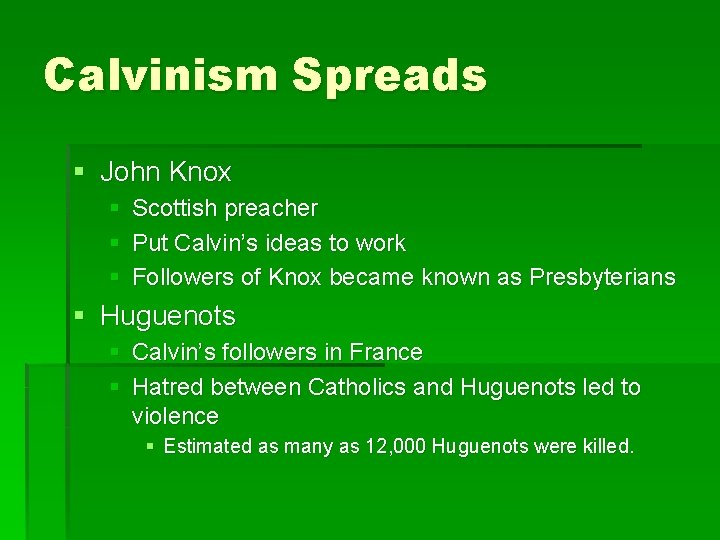 Calvinism Spreads § John Knox § Scottish preacher § Put Calvin’s ideas to work