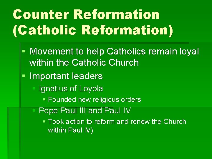 Counter Reformation (Catholic Reformation) § Movement to help Catholics remain loyal within the Catholic