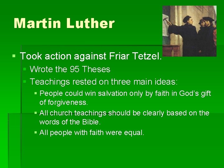 Martin Luther § Took action against Friar Tetzel. § Wrote the 95 Theses §