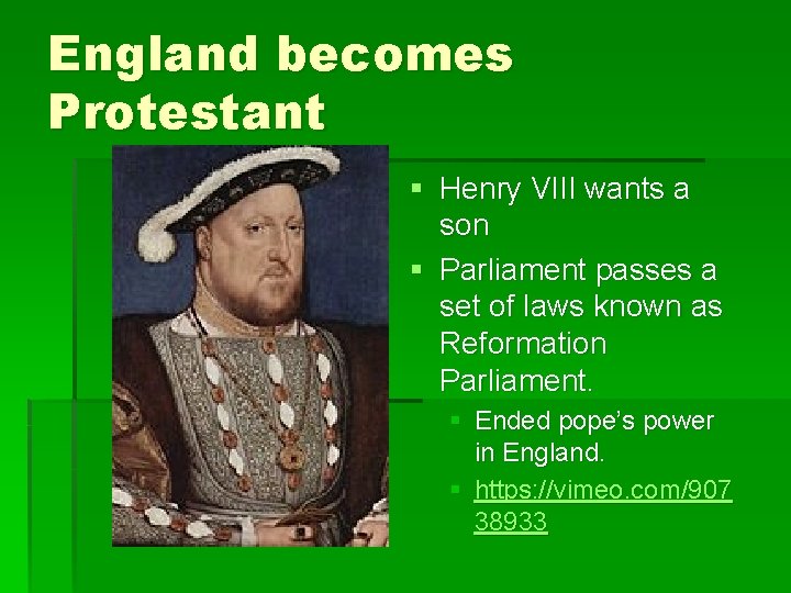 England becomes Protestant § Henry VIII wants a son § Parliament passes a set