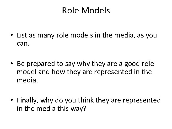 Role Models • List as many role models in the media, as you can.