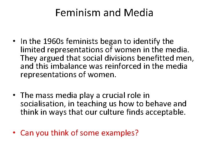 Feminism and Media • In the 1960 s feminists began to identify the limited