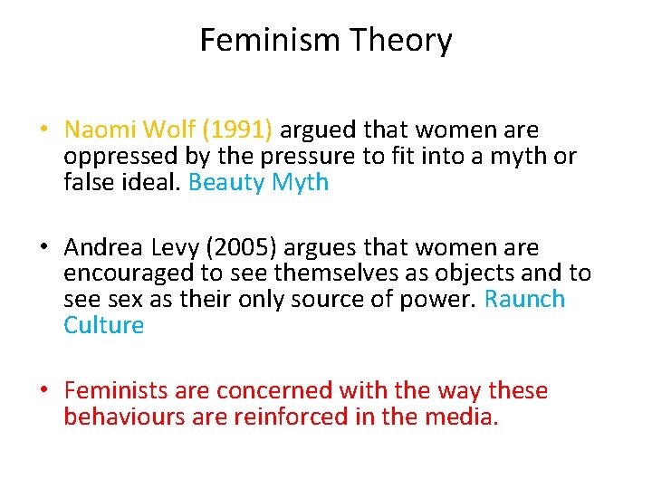 Feminism Theory • Naomi Wolf (1991) argued that women are oppressed by the pressure