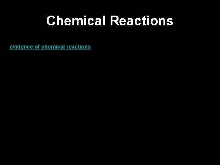 Chemical Reactions evidence of chemical reactions 