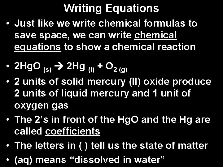 Writing Equations • Just like we write chemical formulas to save space, we can