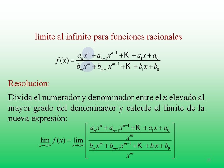 límite al infinito para funciones racionales Resolución: Divida el numerador y denominador entre el