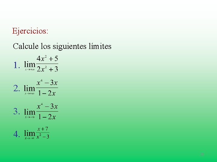 Ejercicios: Calcule los siguientes límites 1. 2. 3. 4. 28 