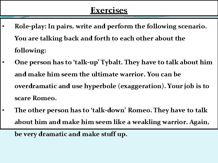 Exercises • Role-play: In pairs, write and perform the following scenario. You are talking