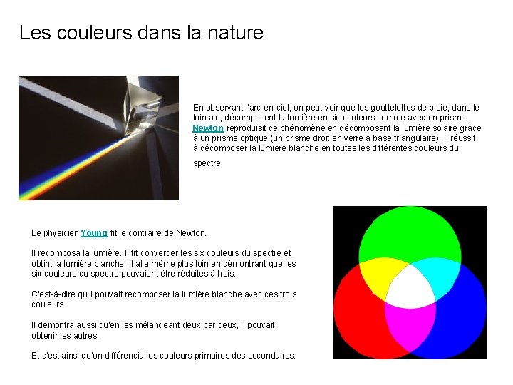 Les couleurs dans la nature En observant l'arc-en-ciel, on peut voir que les gouttelettes