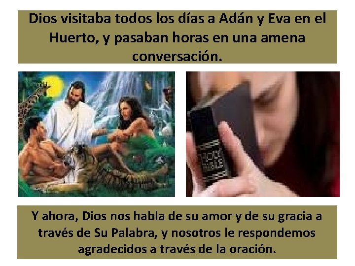 Dios visitaba todos los días a Adán y Eva en el Huerto, y pasaban