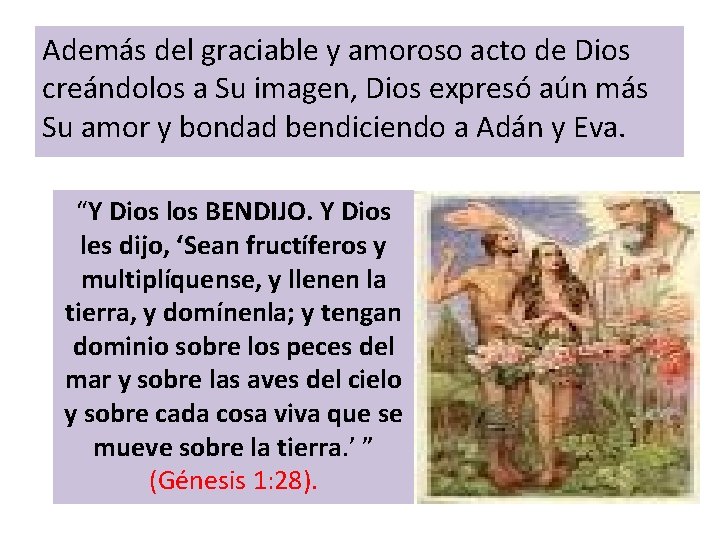 Además del graciable y amoroso acto de Dios creándolos a Su imagen, Dios expresó