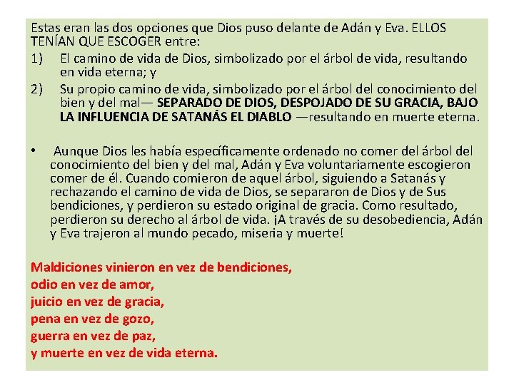 Estas eran las dos opciones que Dios puso delante de Adán y Eva. ELLOS