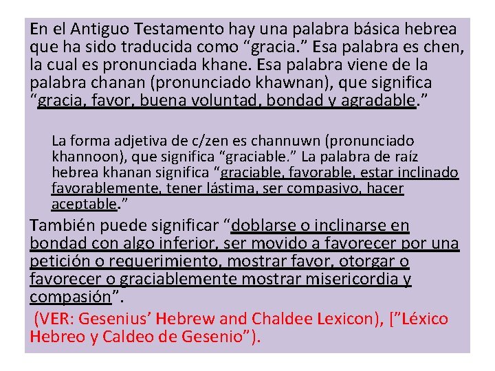 En el Antiguo Testamento hay una palabra básica hebrea que ha sido traducida como