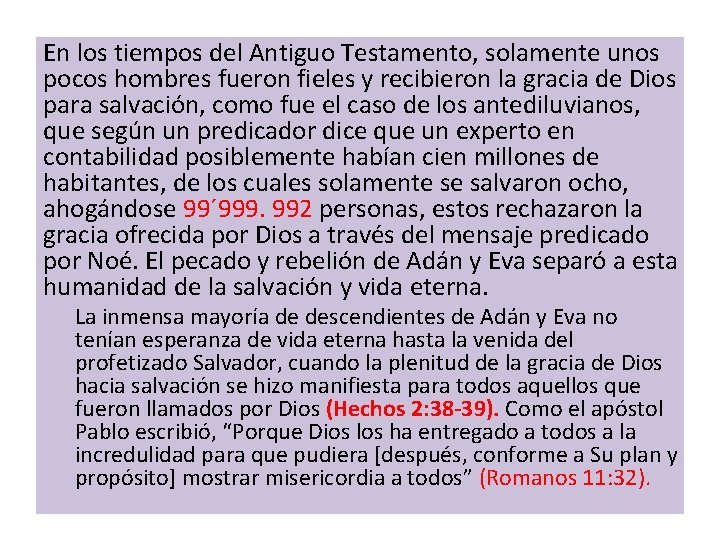 En los tiempos del Antiguo Testamento, solamente unos pocos hombres fueron fieles y recibieron