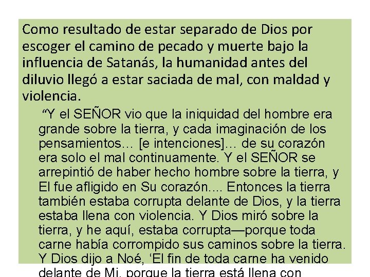 Como resultado de estar separado de Dios por escoger el camino de pecado y