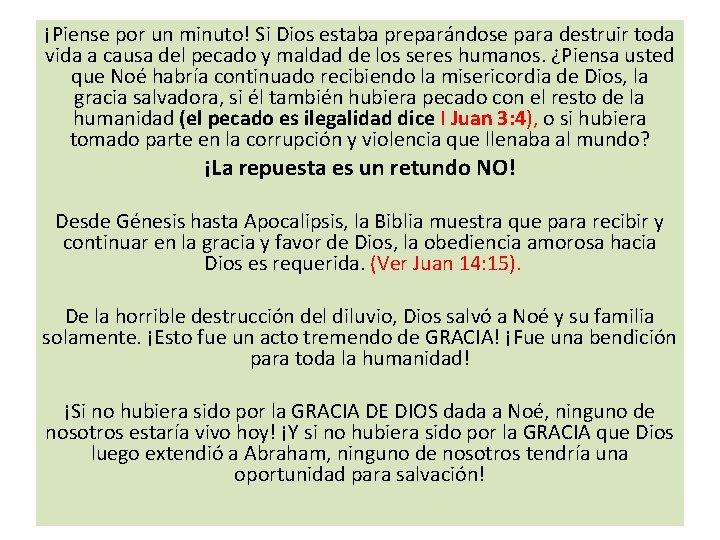 ¡Piense por un minuto! Si Dios estaba preparándose para destruir toda vida a causa