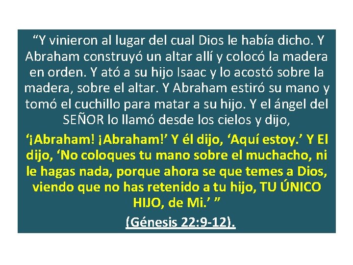 “Y vinieron al lugar del cual Dios le había dicho. Y Abraham construyó un