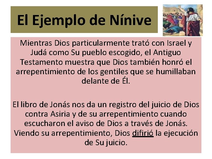 El Ejemplo de Nínive Mientras Dios particularmente trató con Israel y Judá como Su