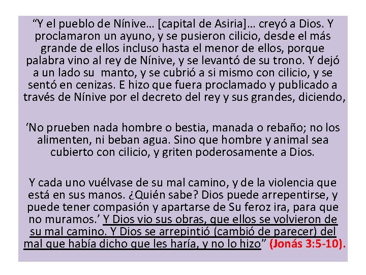 “Y el pueblo de Nínive… [capital de Asiria]… creyó a Dios. Y proclamaron un