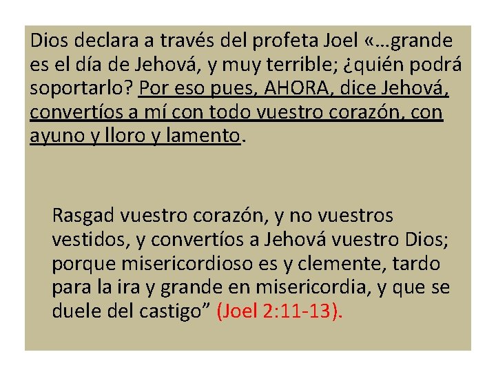 Dios declara a través del profeta Joel «…grande es el día de Jehová, y