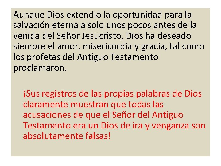 Aunque Dios extendió la oportunidad para la salvación eterna a solo unos pocos antes