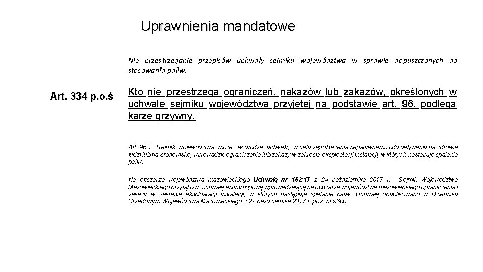 Uprawnienia mandatowe Nie przestrzeganie przepisów uchwały sejmiku województwa w sprawie dopuszczonych do stosowania paliw.