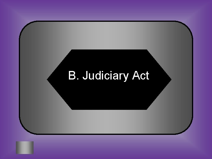 B. Judiciary Act 