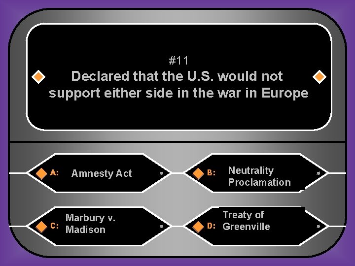 #11 Declared that the U. S. would not support either side in the war
