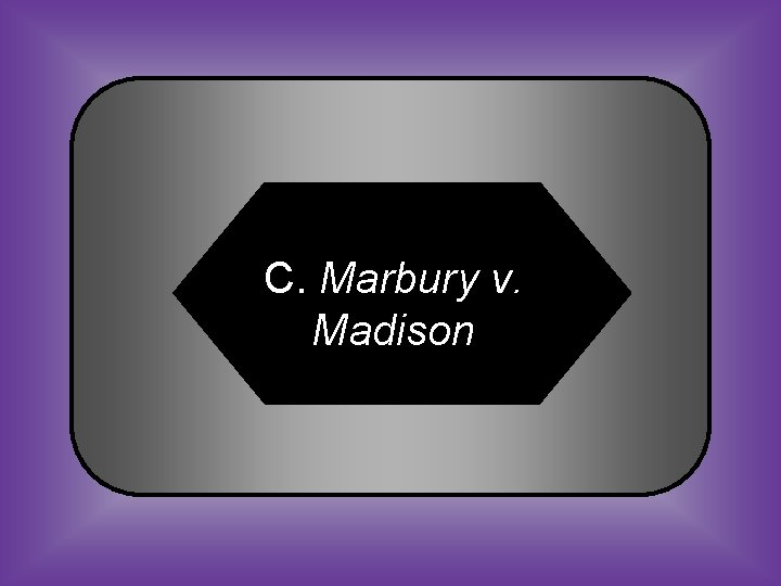 C. Marbury v. Madison 