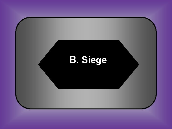 B. Siege 