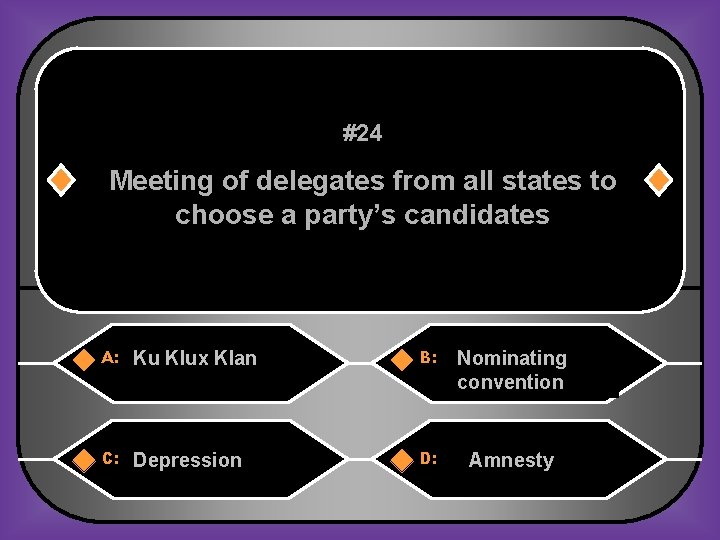 #24 Meeting of delegates from all states to choose a party’s candidates A: Ku
