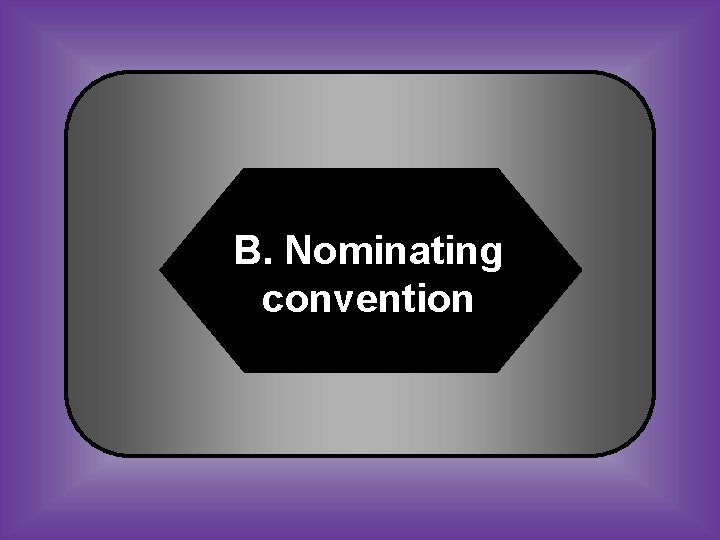 B. Nominating convention 