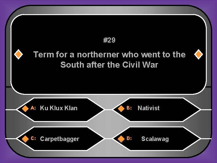 #29 Term for a northerner who went to the South after the Civil War