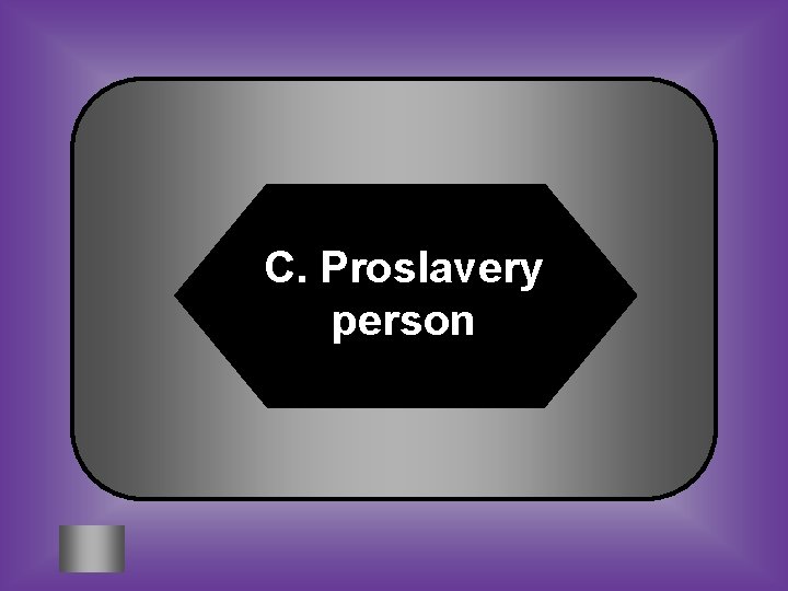 C. Proslavery person 