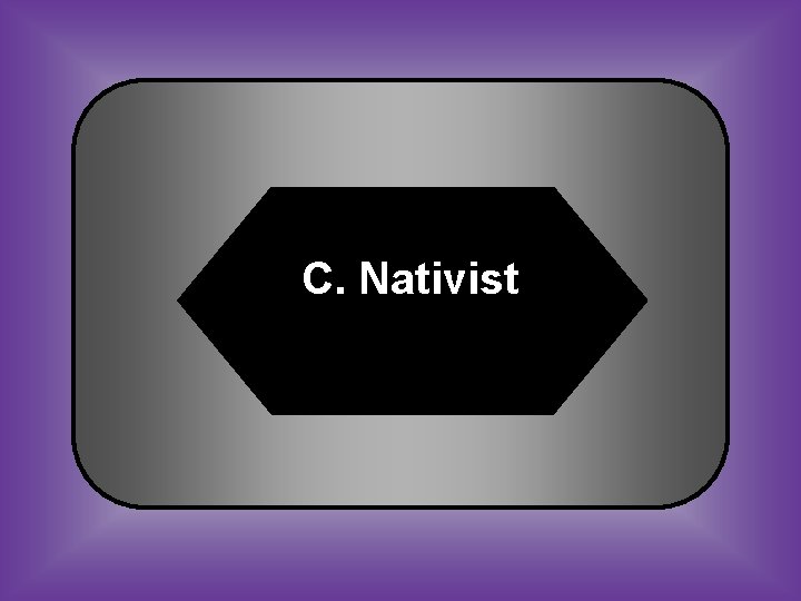 C. Nativist 