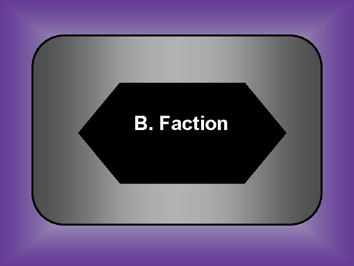 B. Faction 