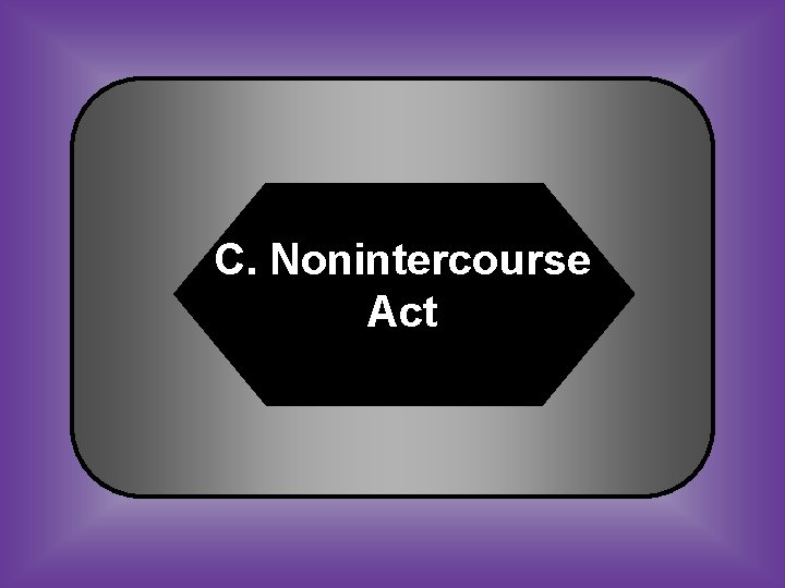 C. Nonintercourse Act 