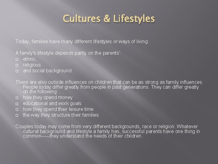 Cultures & Lifestyles Today, families have many different lifestyles or ways of living. A