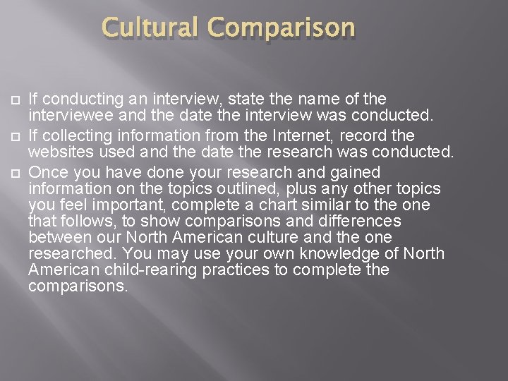 Cultural Comparison If conducting an interview, state the name of the interviewee and the