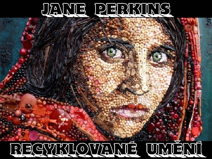 Jane Perkins Recyklované umění 