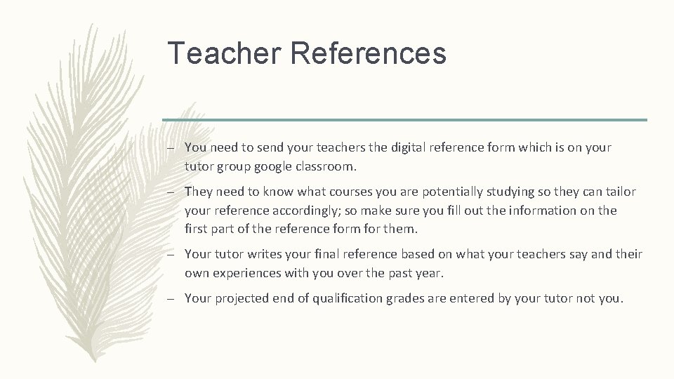 Teacher References – You need to send your teachers the digital reference form which