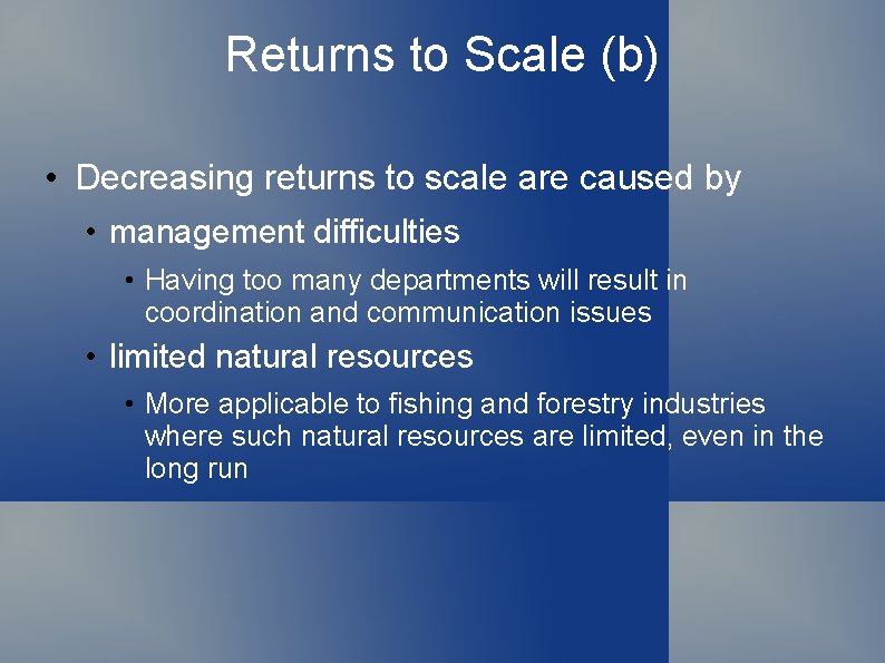 Returns to Scale (b) • Decreasing returns to scale are caused by • management