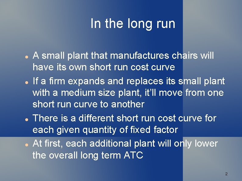 In the long run A small plant that manufactures chairs will have its own