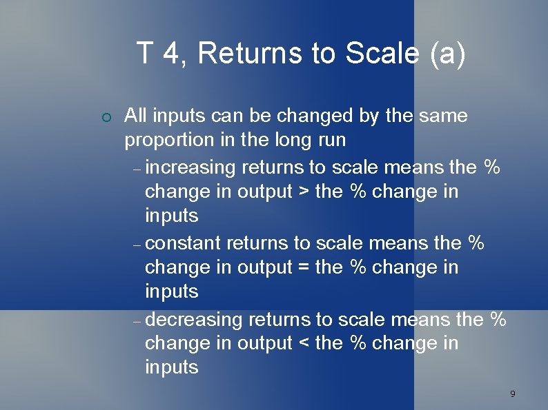 T 4, Returns to Scale (a) All inputs can be changed by the same